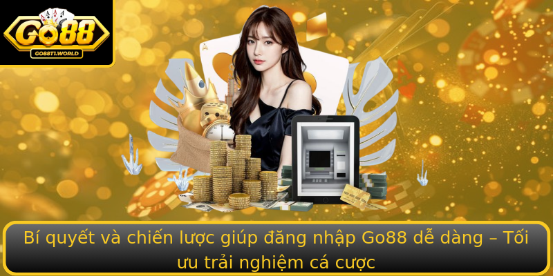 Bí quyết và chiến lược giúp đăng nhập Go88 dễ dàng – Tối ưu trải nghiệm cá cược Bí quyết và chiến lược giúp đăng nhập Go88 dễ dàng – Tối ưu trải nghiệm cá cược