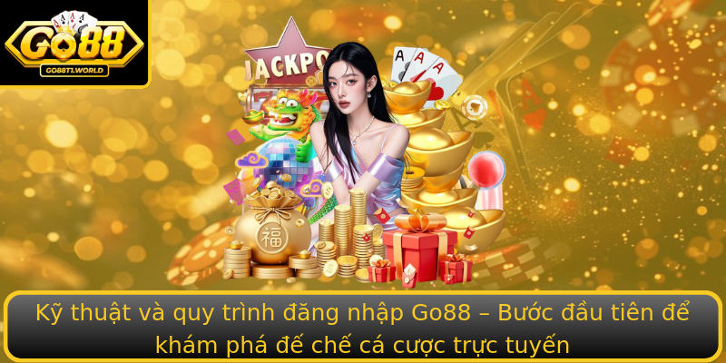Kỹ thuật và quy trình đăng nhập Go88 – Bước đầu tiên để khám phá đế chế cá cược trực tuyến Kỹ thuật và quy trình đăng nhập Go88 – Bước đầu tiên để khám phá đế chế cá cược trực tuyến