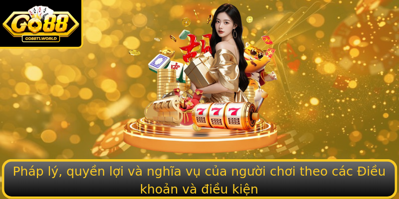 Pháp lý, quyền lợi và nghĩa vụ của người chơi theo các Điều khoản và điều kiện Pháp lý, quyền lợi và nghĩa vụ của người chơi theo các Điều khoản và điều kiện